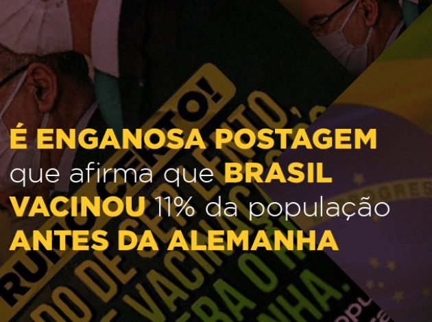 É enganosa postagem que afirma que Brasil vacinou 11% da população antes da Alemanha Projeto Comprova