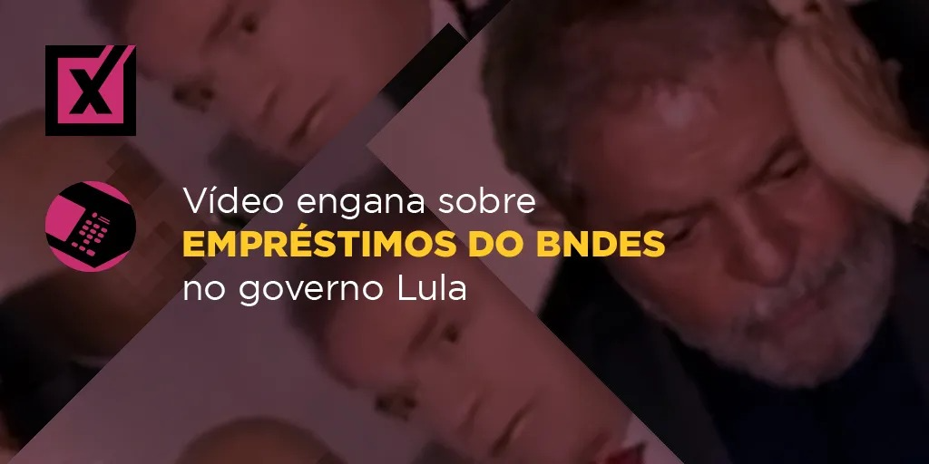 Governo Lula (PT) não desviou “R$ 716 bilhões do BNDES” entre 2008 e 2014 Foto: Comprova