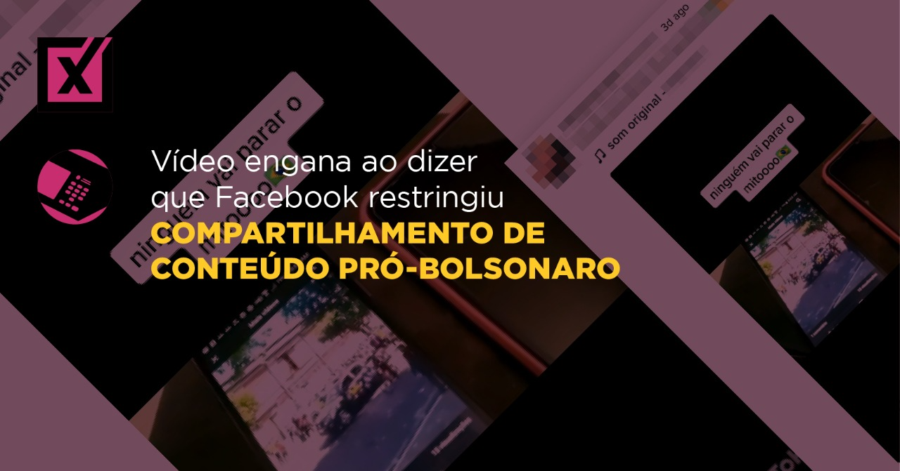 Vídeo engana ao dizer que Facebook restringiu compartilhamento de conteúdo pró-Bolsonaro