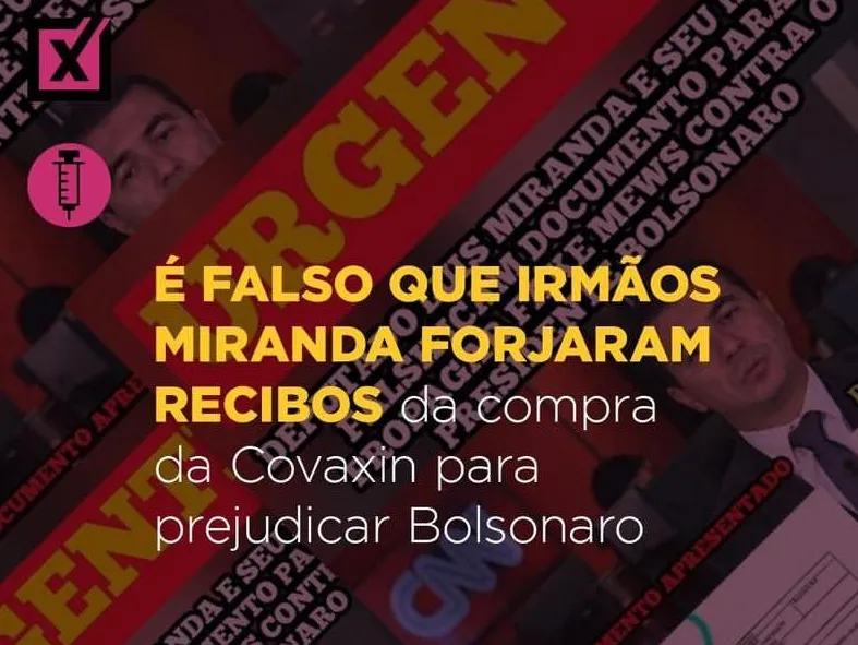 É falso que irmãos Miranda forjaram recibos da compra da Covaxin para prejudicar Bolsonaro