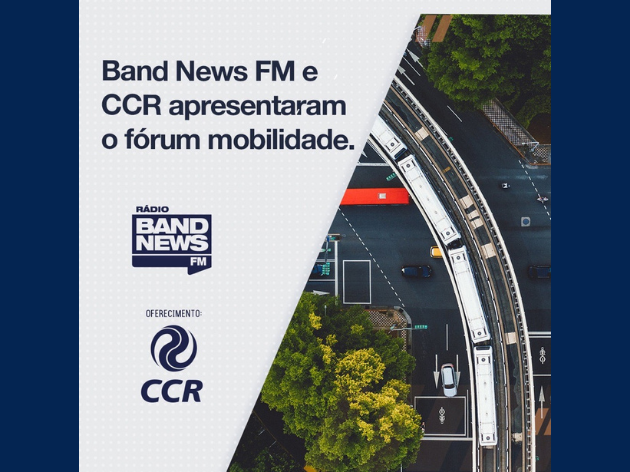 CCR foi destaque do Fórum de Mobilidade Urbana 2021, realizado pelo Grupo Bandeirantes de Comunicação, nos dias 26 e 27 de julho Foto: Divulgação 