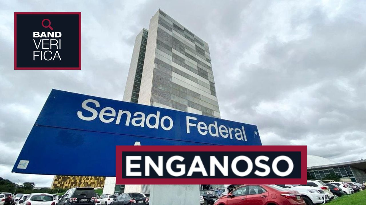 Band Verifica concluiu que a informação é enganosa Leonaro Sá/Agência Senado