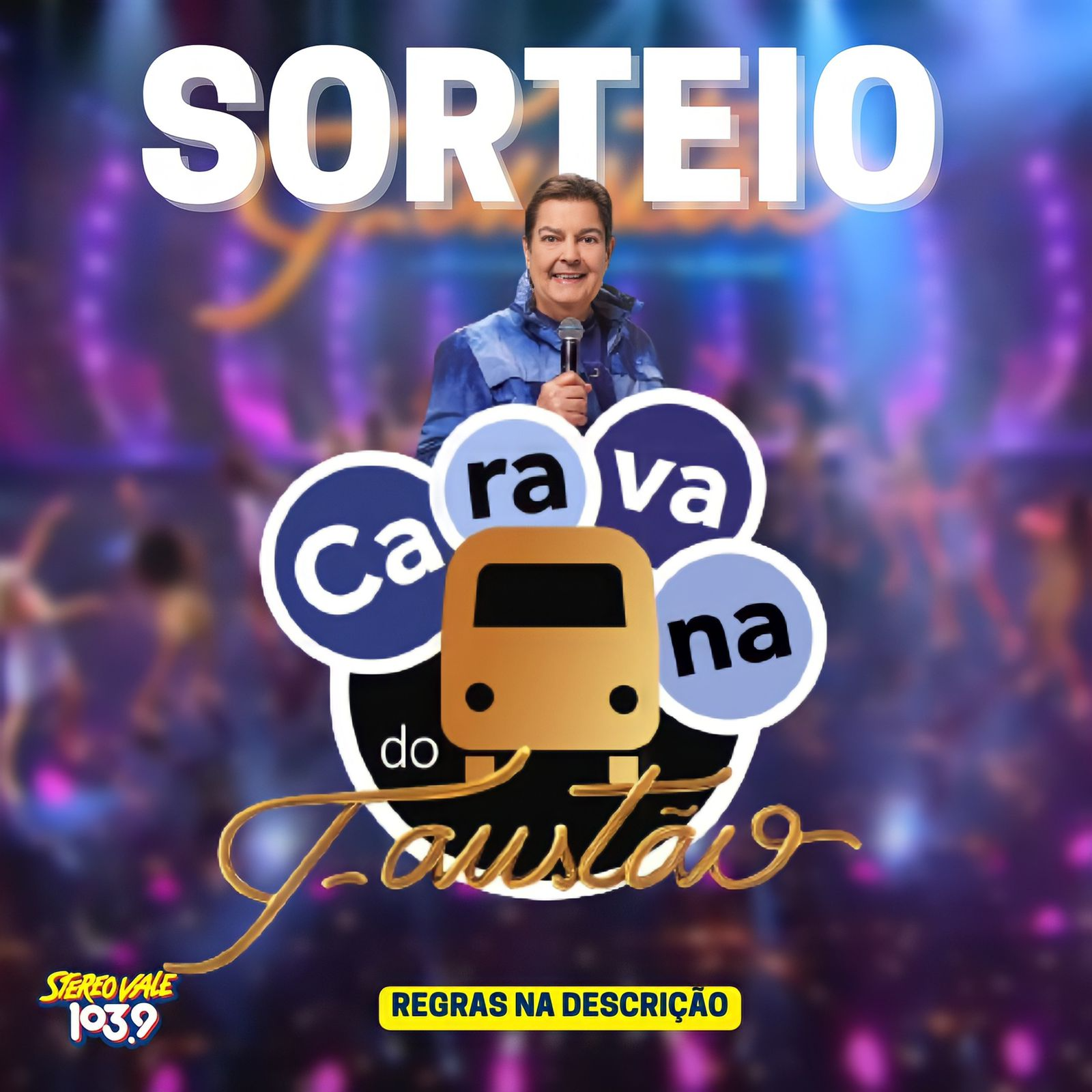 Regulamento: Promoção 'Caravana do Faustão na primeira FM' Divulgação/Stereo Vale FM