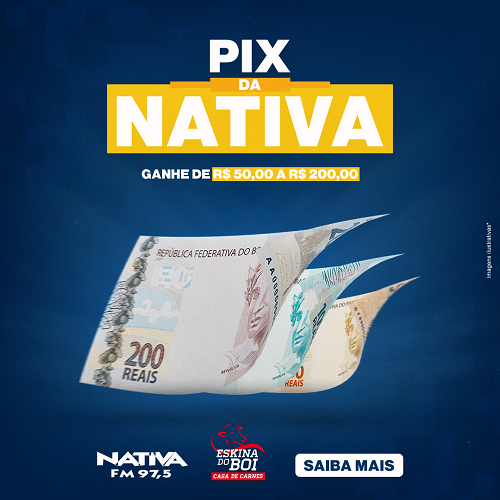 Promoção: 'Pix da Nativa FM' Divulgação/Nativa FM